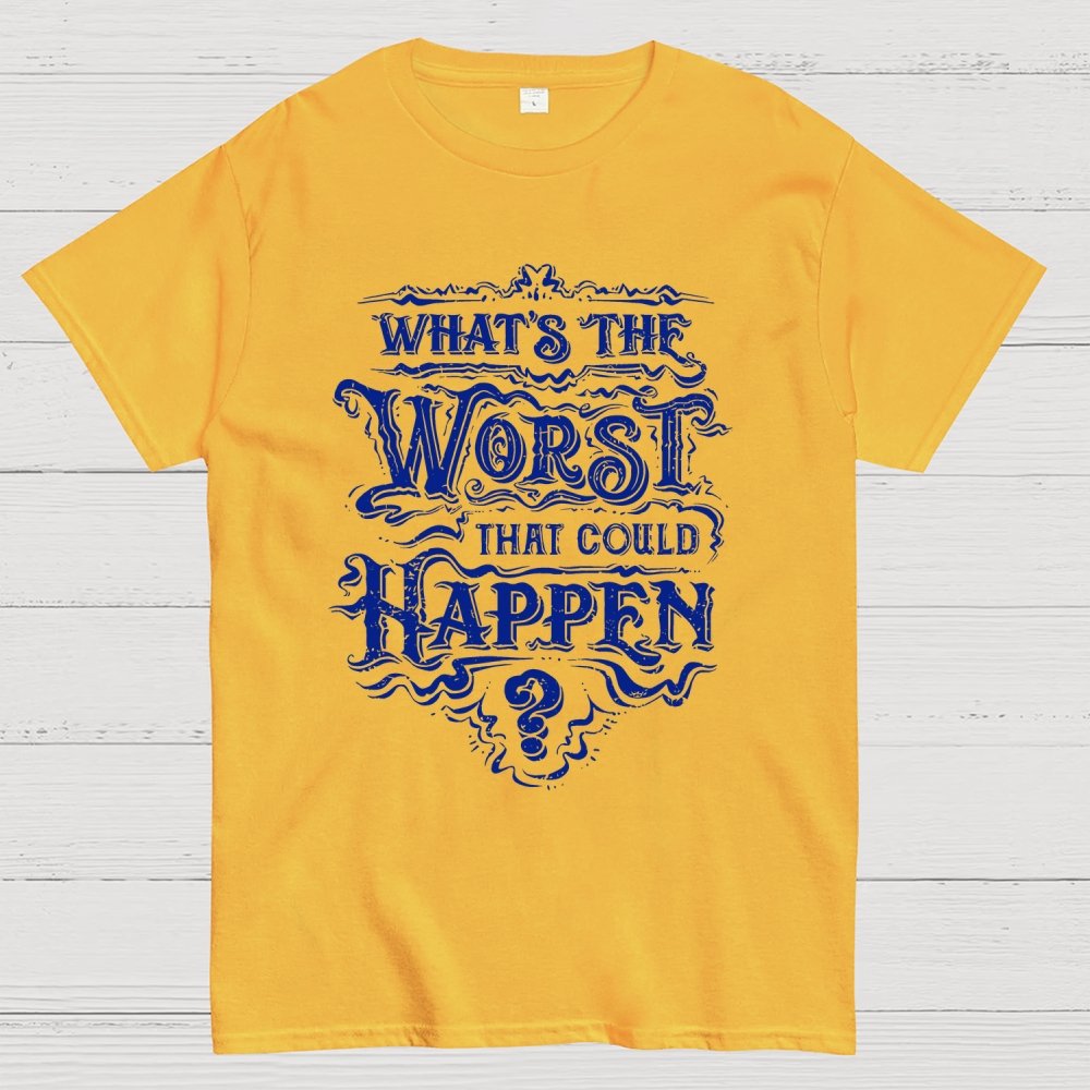 What Could Happen Geek T-Shirt