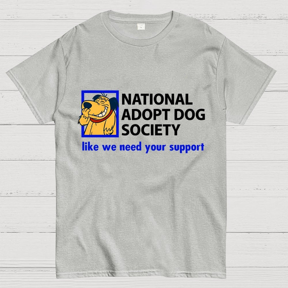 National Adopt Dog Society Funny Saying Unisex Geek T-Shirt