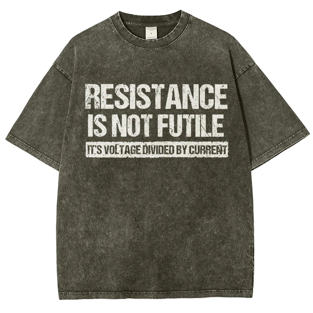 Resistance Is Not Futile  It's Voltage Divided By Current - Science Pun Vintage Distressed T-shirt