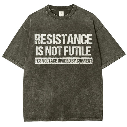 Resistance Is Not Futile  It's Voltage Divided By Current - Science Pun Vintage Distressed T-shirt