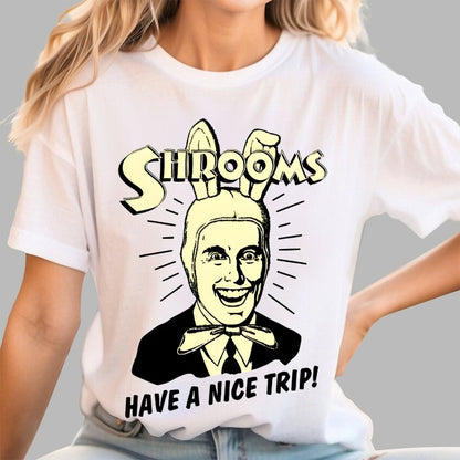 Shrooms Have A Nice Trip Funny Geek T-Shirt