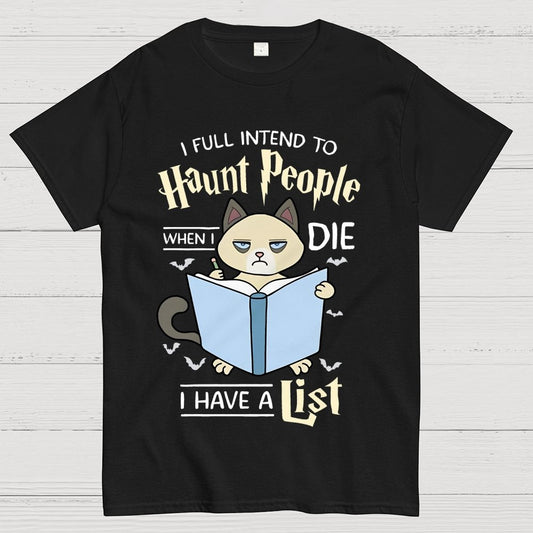 I Fully Intend To Haunt People When I Die I Have A List, Cat Unisex Geek T-Shirt