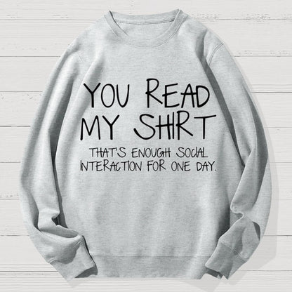 You Read My Shirt Thats Enough Novel, Satirical And Funny Geek Cotton Sweatshirt