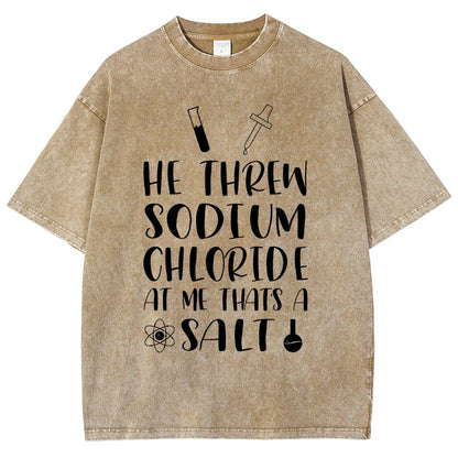 He Threw Sodium Chloride That's a Salt Vintage Distressed T-shirt