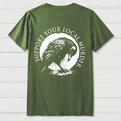 Support Your Local Murder  Back Printing Geek T-Shirt
