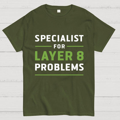 Specialist for Layer 8 Problems Geeky T-Shirt