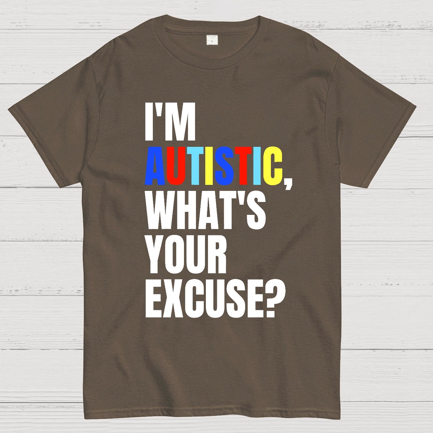 I Have Autism What's Your Excuse Geek T-Shirt