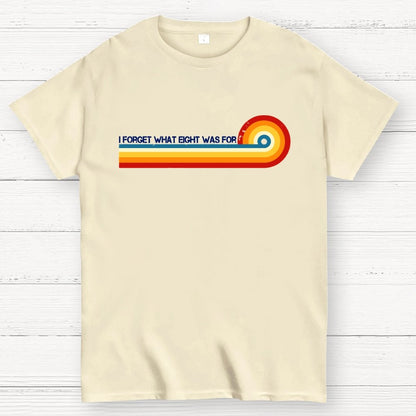 I Forget What Eight Was For Unisex Geek T-Shirt