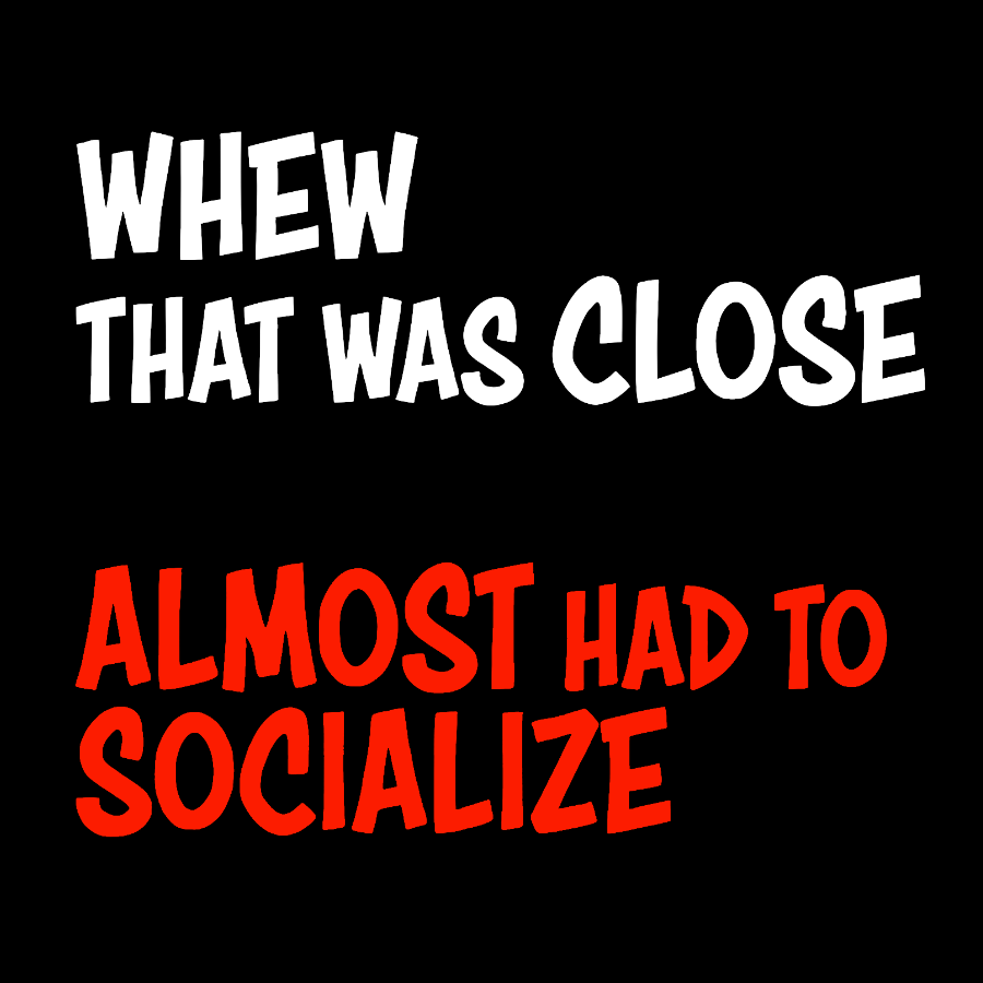 Almost Had To Socialize Geek T-Shirt
