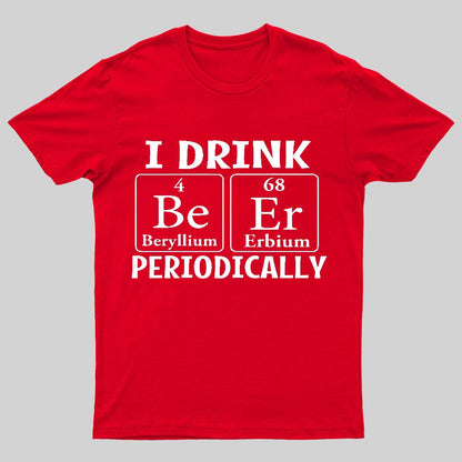 I Drink Beer Periodically Geeky T-Shirt