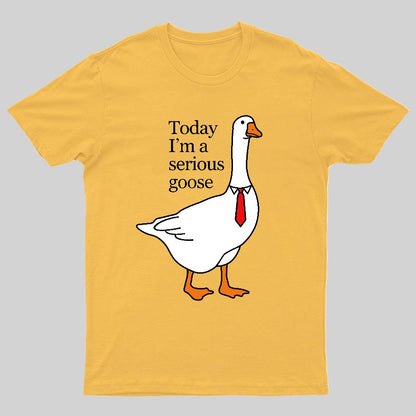 Today I'm A Serious Goose Geeky T-Shirt