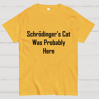 Schrodinger's Cat Was Probably Here Geek T-Shirt