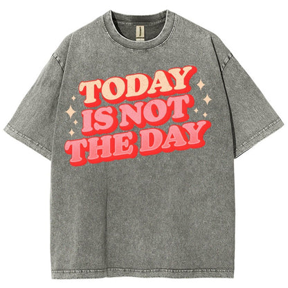Today Is Not The Day Vintage Distressed Washed T-shirt