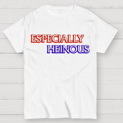 Especially Heinous Geek T-Shirt