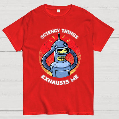 Sciency Things Exhausts Me Geeky T-Shirt