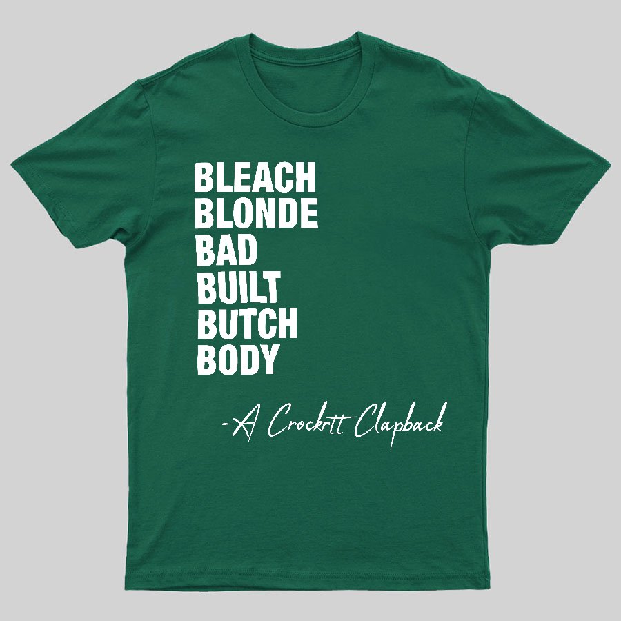 Bleach blonde bad built butch body a Crockett Clapback Geeky T-Shirt