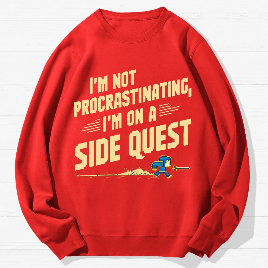 I'm Not Procrastinating, I'm on a Side Quest Geek Cotton Sweatshirt