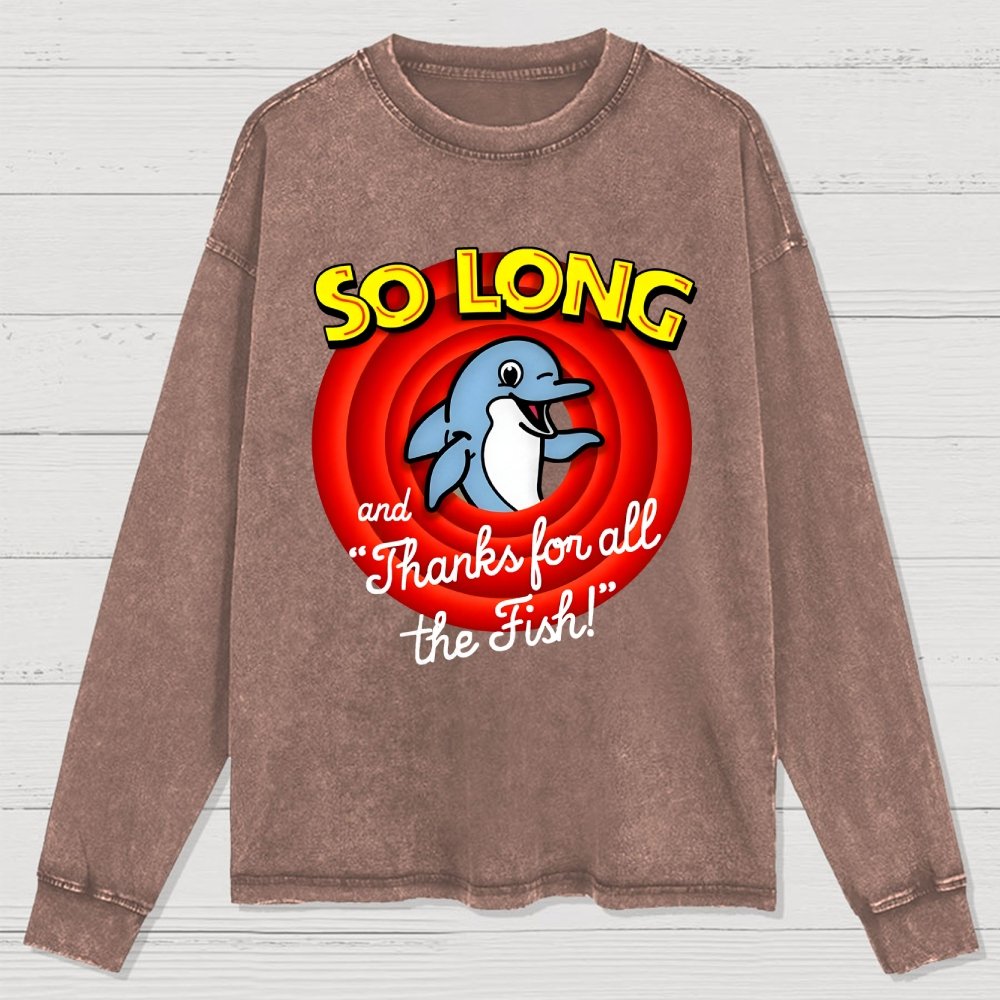 So Long And Thanks For All The Fish Washed Long Sleeve Tee