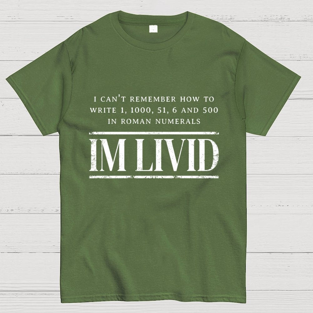 Roman Numerals I’m Livid Geek T-Shirt