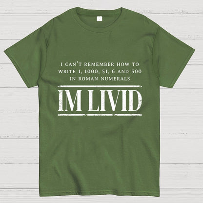 Roman Numerals I’m Livid Geek T-Shirt