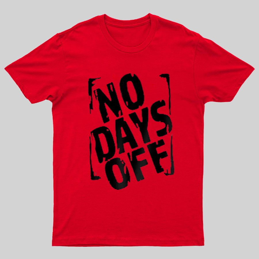 No Days Off Funny Nerd T-Shirt