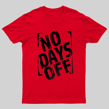 No Days Off Funny Nerd T-Shirt