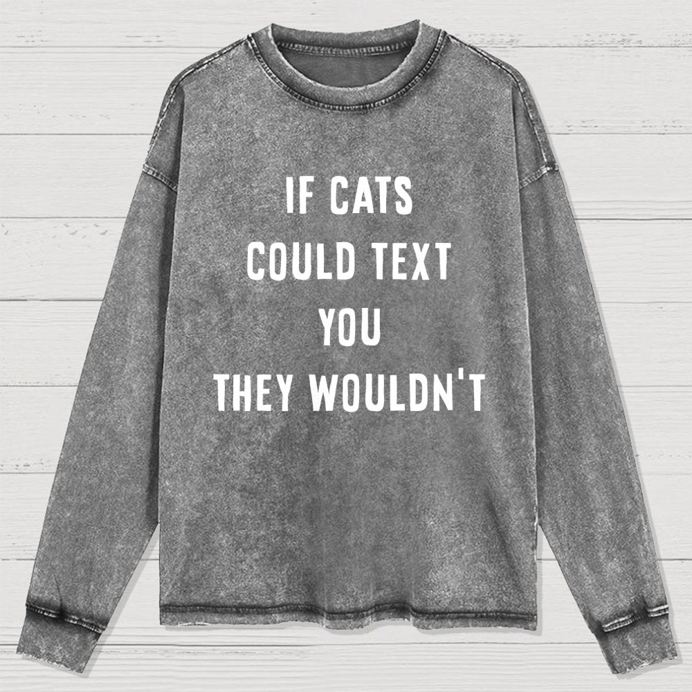 If Cats Could Text You Washed Long Sleeve Tee