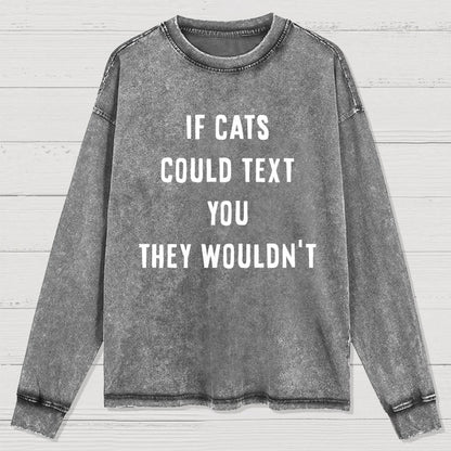 If Cats Could Text You Washed Long Sleeve Tee