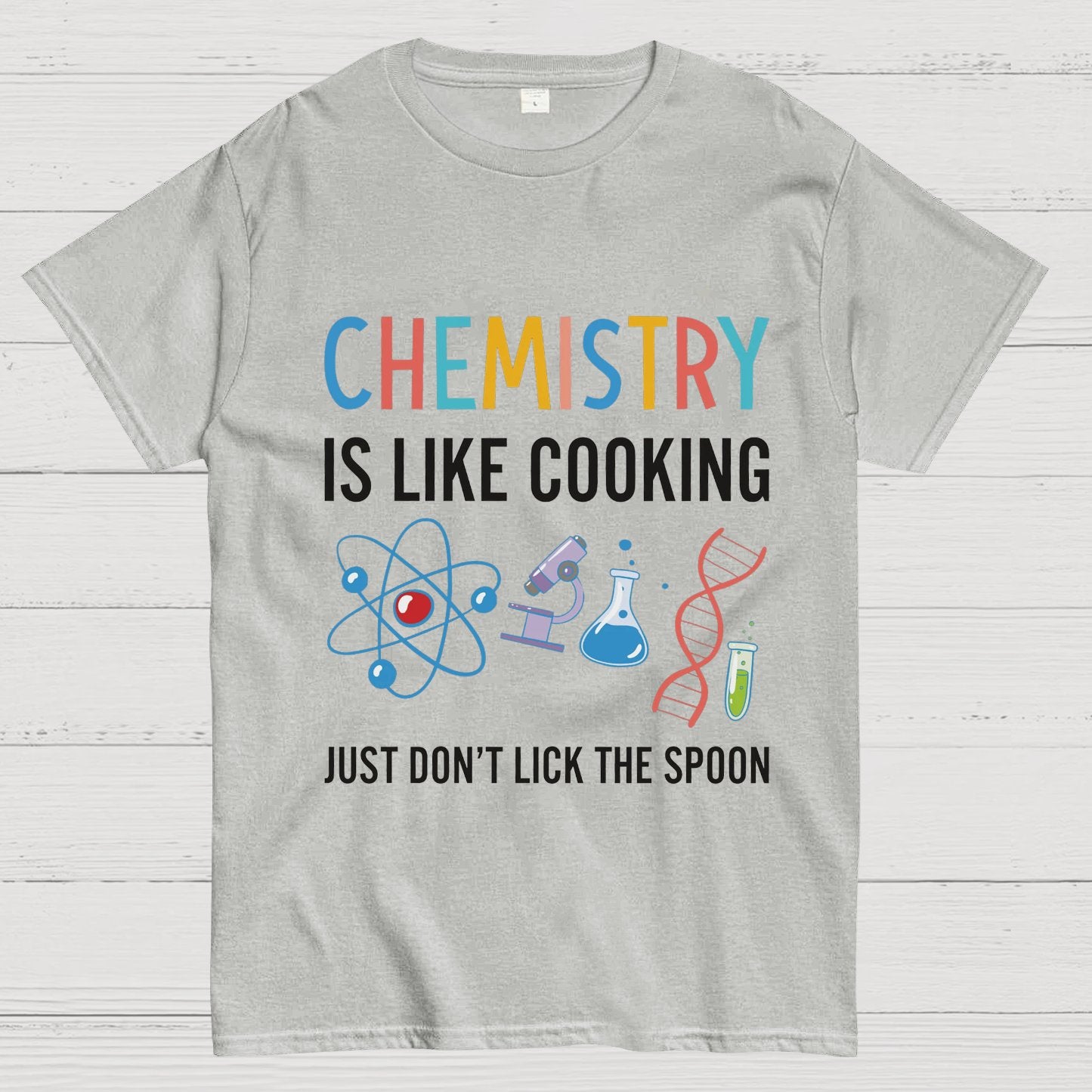 Chemistry Is Like Cooking Just Don't Lick the Spoon Geeky T-Shirt