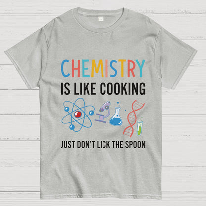 Chemistry Is Like Cooking Just Don't Lick the Spoon Geeky T-Shirt