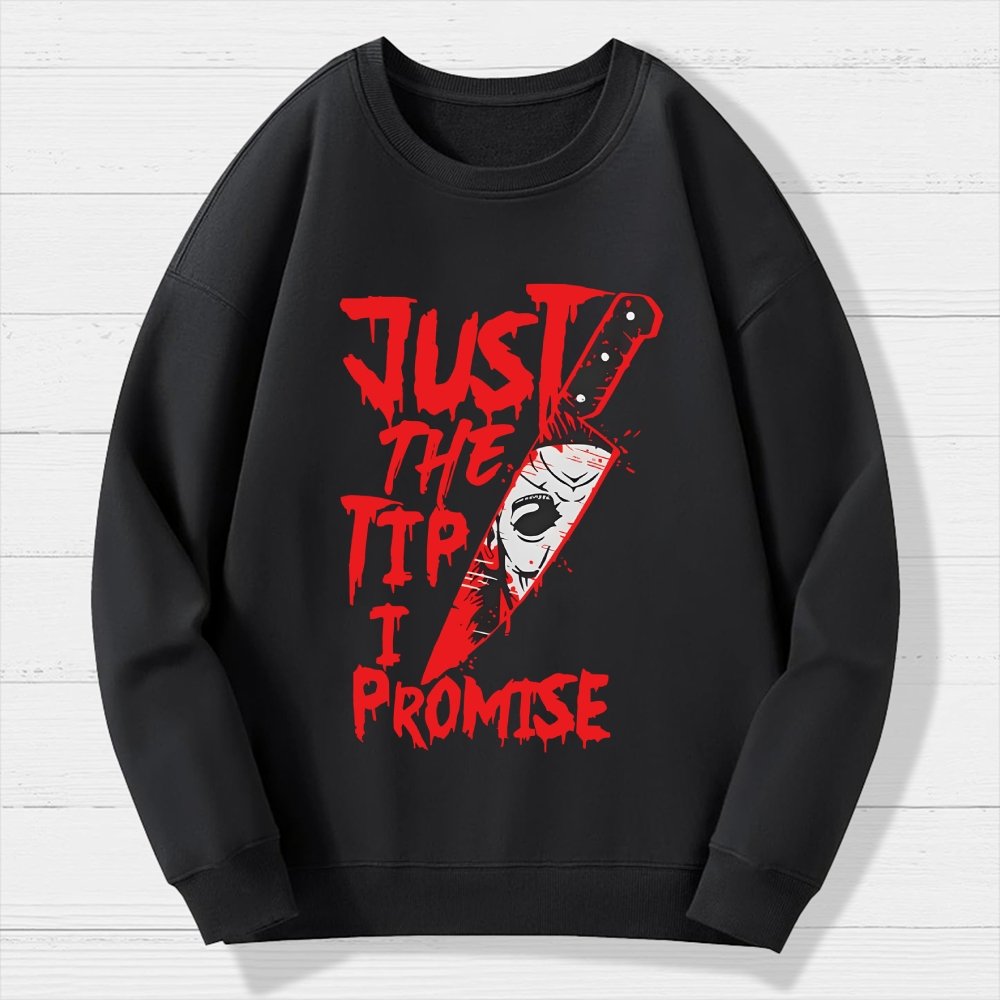 Just The Tip I Promise  Halloween Geek Cotton Sweatshirt