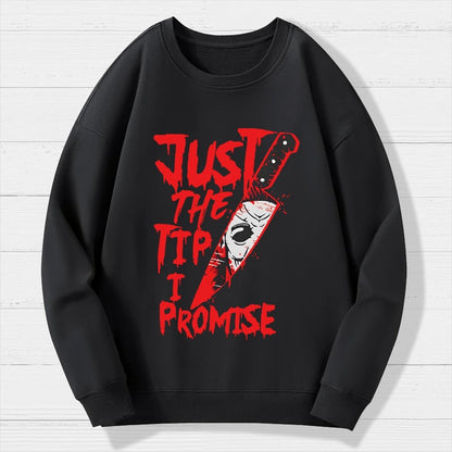 Just The Tip I Promise  Halloween Geek Cotton Sweatshirt