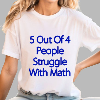 5 Out Of 4 People Struggle With Math Funny Geek T-Shirt