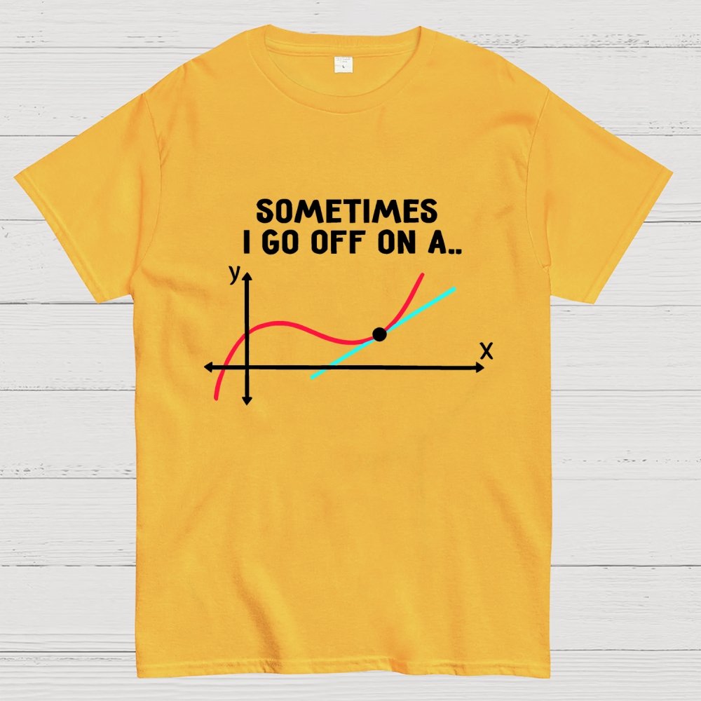 Sometimes I Go Off On A Tangent Pun Science Geek T-Shirt