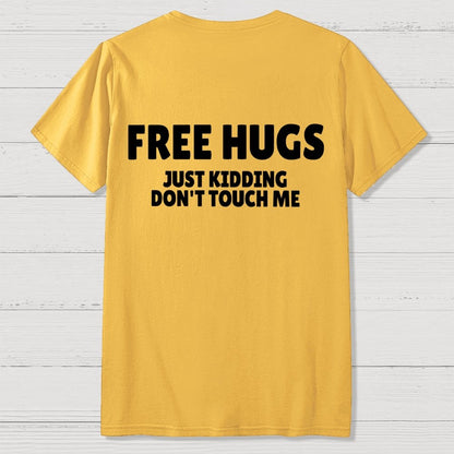 Free Hugs Just Kidding Don't Touch Me  Back Printing Geek T-Shirt