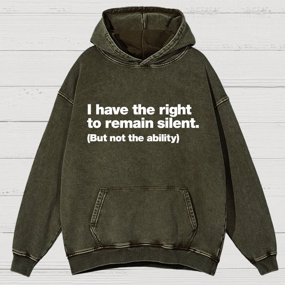 I Have The Right To Remain Silent. (But Not The Ability) Vintage Distressed Hoodie