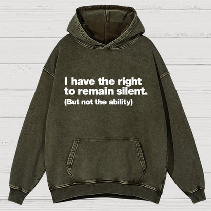 I Have The Right To Remain Silent. (But Not The Ability) Vintage Distressed Hoodie