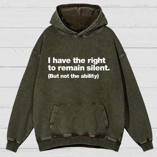 I Have The Right To Remain Silent. (But Not The Ability) Vintage Distressed Hoodie