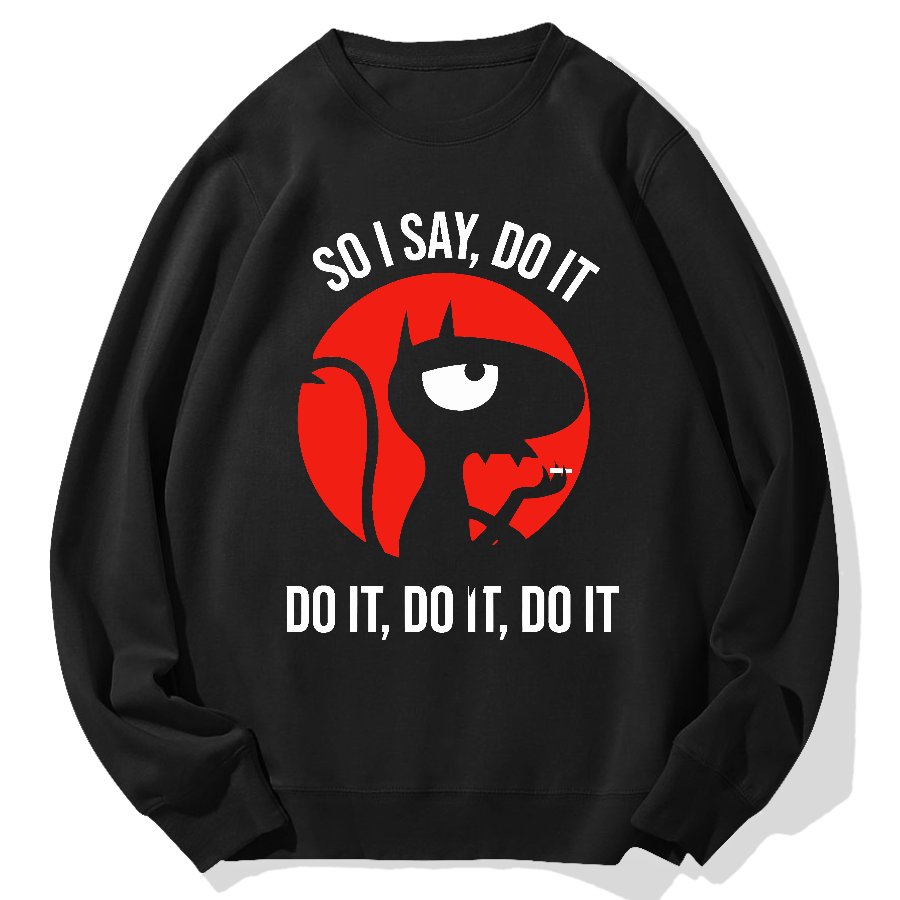 Do It，Do It，Do It Geek Cotton Sweatshirt