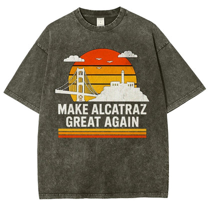 Make Alcatraz Great Again Satire Vintage Distressed T-shirt