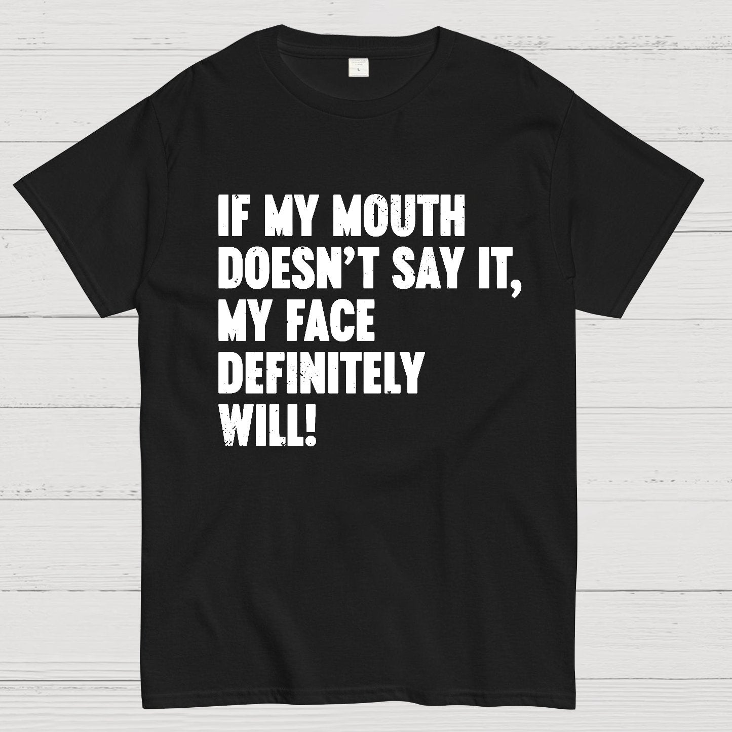 If My Mouth Doesn't Say It My Face Definitely Will Geek T-Shirt
