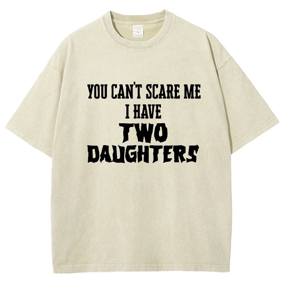You Can't Scare Me I Have Two Daughters Funny Dad Vintage Distressed T-shirt