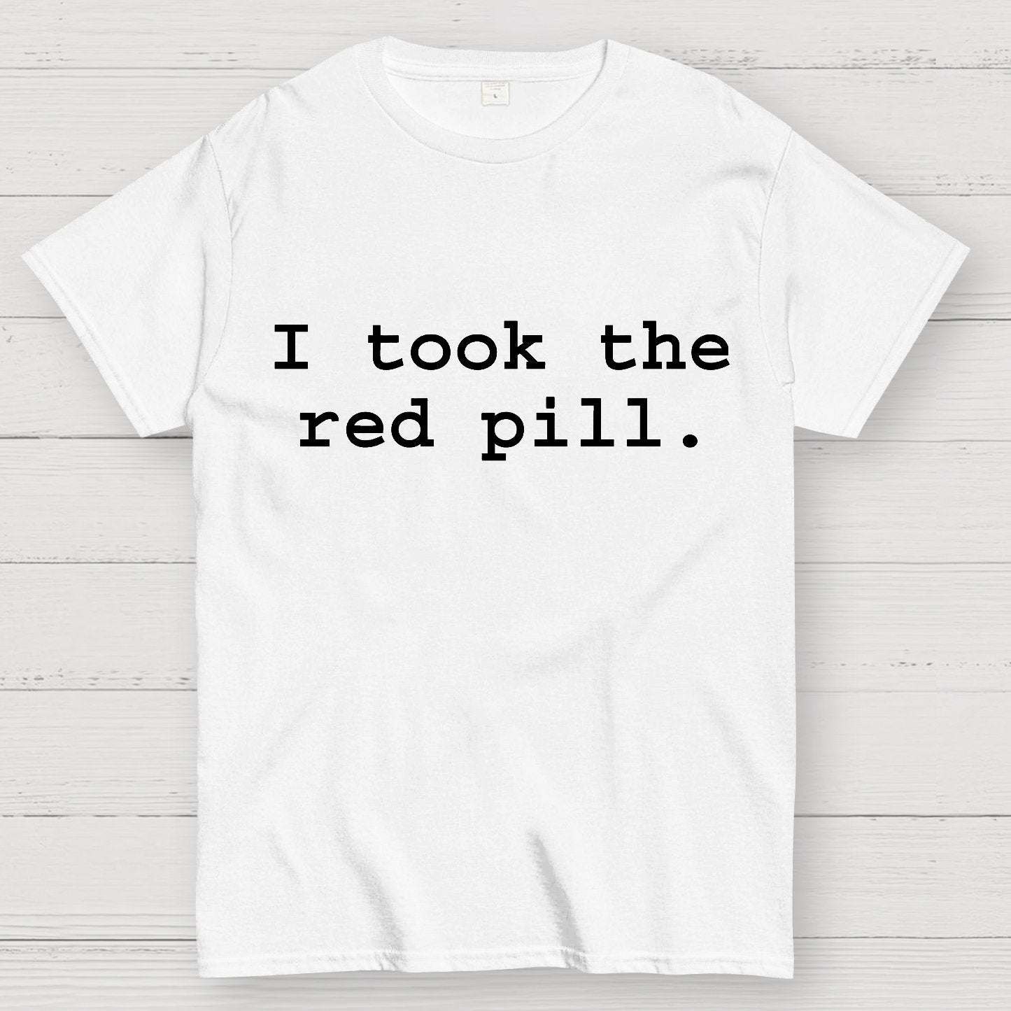 I took the red pill Geek T-Shirt