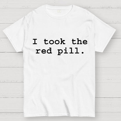 I took the red pill Geek T-Shirt