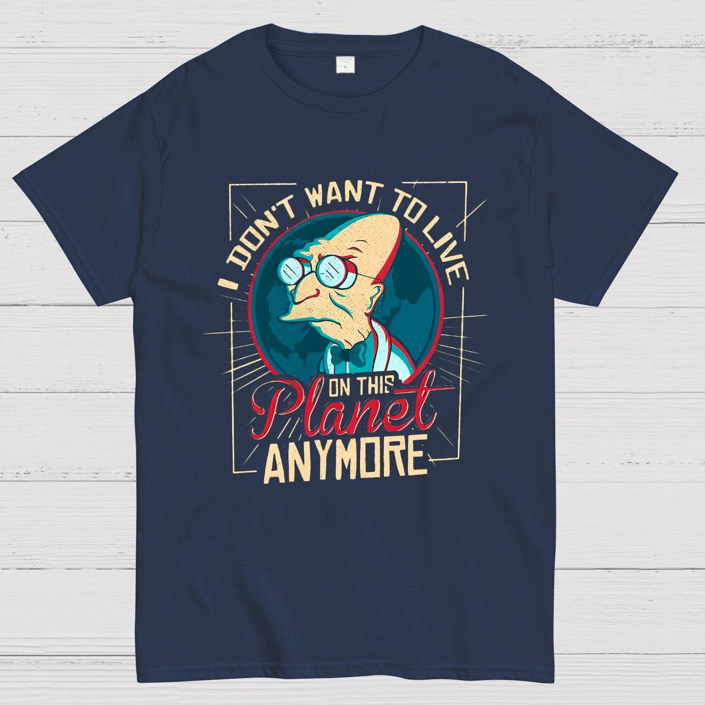 I Don't Want To Live On This Planet Anymore Geeky T-Shirt
