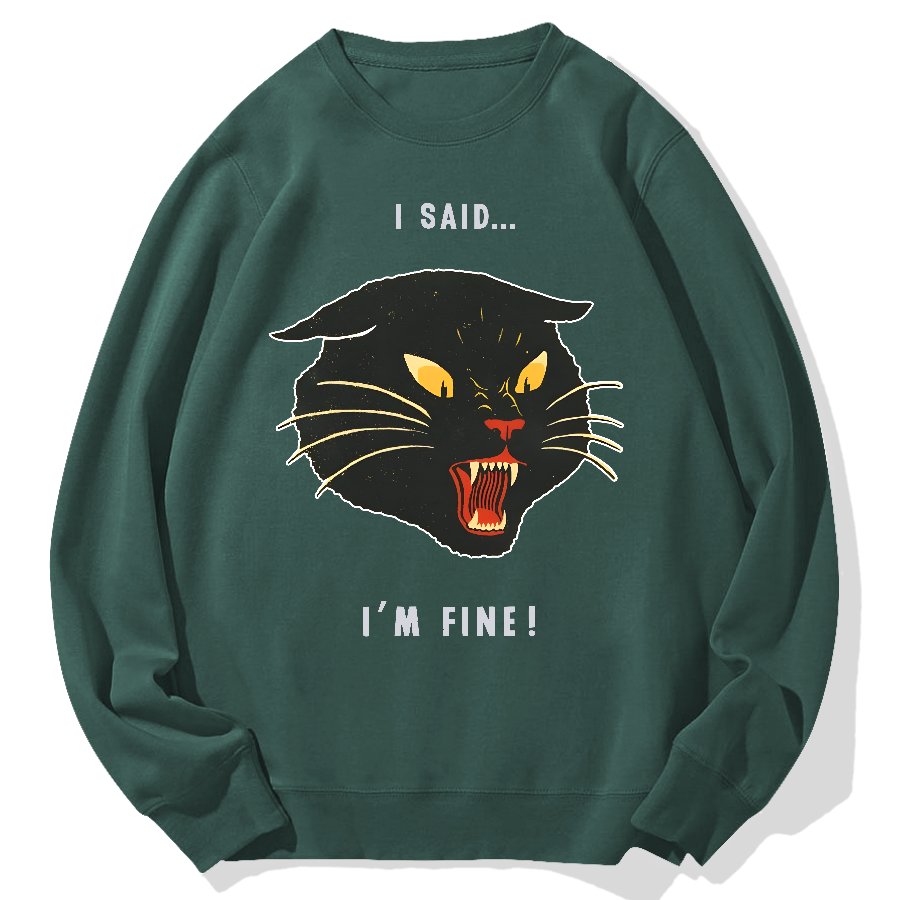 I Said I'm Fine！Geek Cotton Sweatshirt