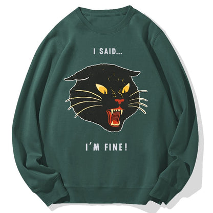 I Said I'm Fine！Geek Cotton Sweatshirt