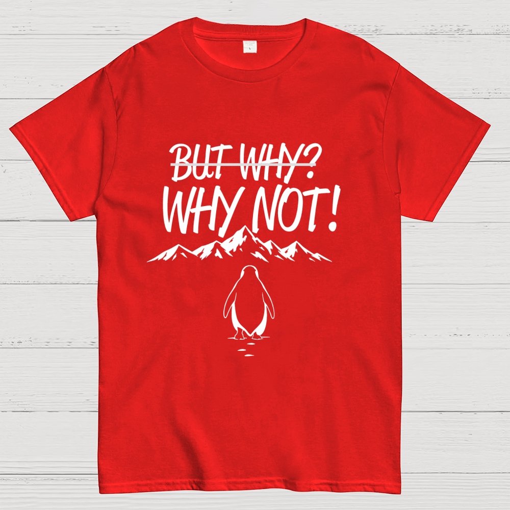 But Why Why Not Penguin Meme Geek T-Shirt