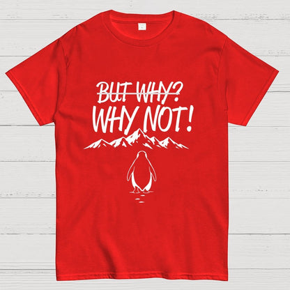 But Why Why Not Penguin Meme Geek T-Shirt