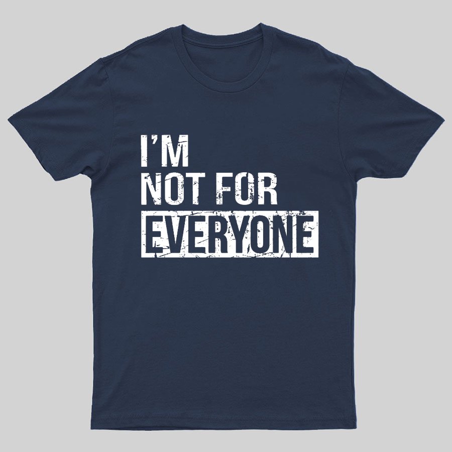 I'm Not For Everyone Geeky T-Shirt